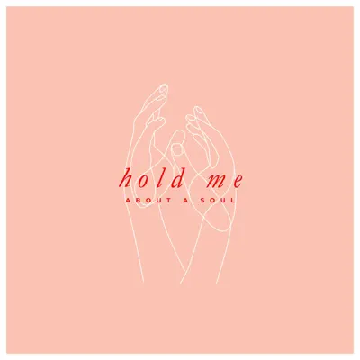 Hold Me - Single - About A Soul
