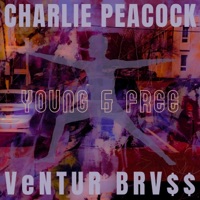 Young & Free - EP - Charlie Peacock & VeNTUR BRV$$