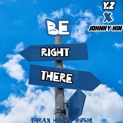 Be Right There (feat. Johnny Kin) - Single