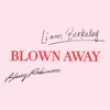 Liam Berkeley - Blown Away