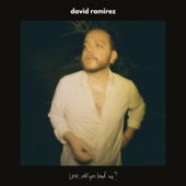 David Ramirez - Lover, Will You Lead Me?