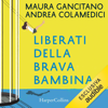 Liberati della brava bambina: Otto storie per fiorire - Andrea Colamedici & Maura Gancitano