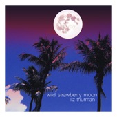 Liz Thurman - Wild Strawberry Moon