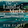 The Land of Maybe - Tim Ecott