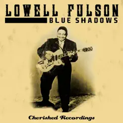 Blue Shadows - Lowell Fulson Blue Shadows - Lowell Fulson