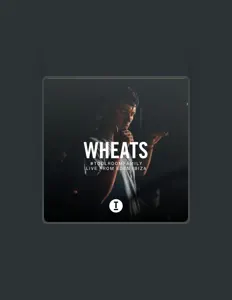 收听 Wheats、观看音乐视频、阅读小传、查看巡演日期等 ！