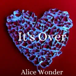 It's Over - Single - Alice Wonder It's Over - Single - Alice Wonder