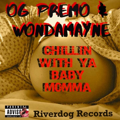 Chillin' With Ya Baby Momma (feat. OG Premo) - Single