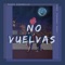 No Vuelvas - Tadeo Escamilla lyrics