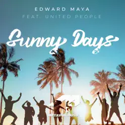 Sunny Days (feat. United People) - Single - Edward Maya Sunny Days (feat. United People) - Single - Edward Maya