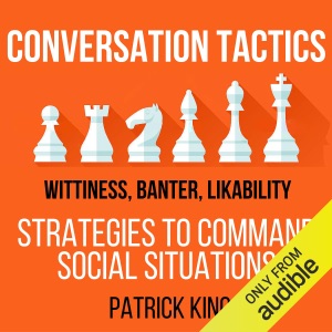 Conversation Tactics: Wittiness, Banter, Likability: Strategies to Command Social Situations, Book 3 (Unabridged)