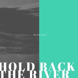 Hold Back the River Rianjali