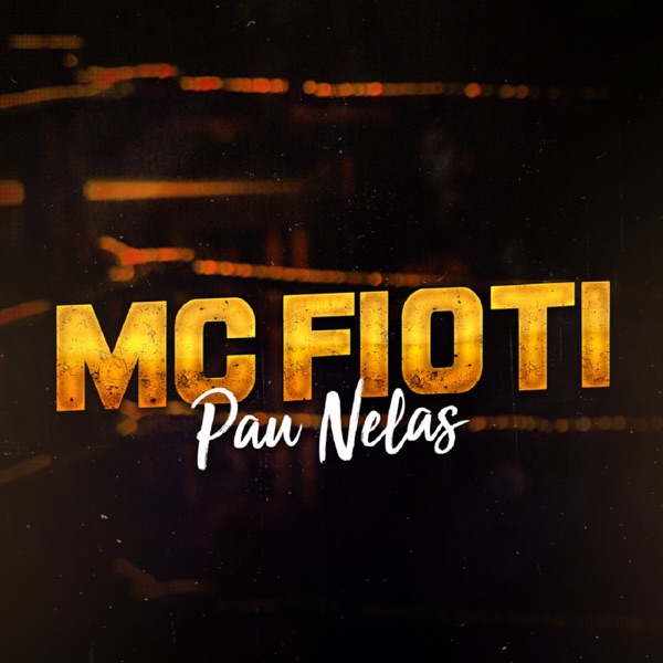 Pau Nelas - Single - MC Fioti