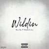 Wildin' (feat. Bandhunta Izzy) - Single