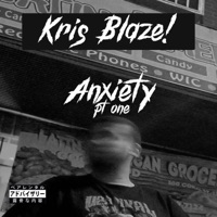 Anxiety Part One - Single - Kris Blaze!