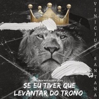 SE EU TIVER QUE LEVANTAR DO TRONO
