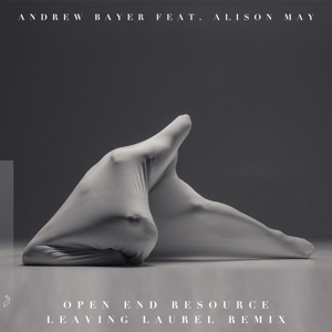 Open End Resource (feat. Alison May) [Leaving Laurel Remix] - Single
