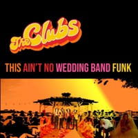This Ain't No Wedding Band Funk - Single - The Clubs