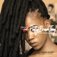 Pretty Brown Thing (feat. PK Blaq & Jobe) - Single - Trill Ink