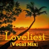 Loveliest (Vocal Mix) - Single artwork