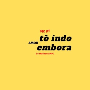 Amor Tô Indo Embora