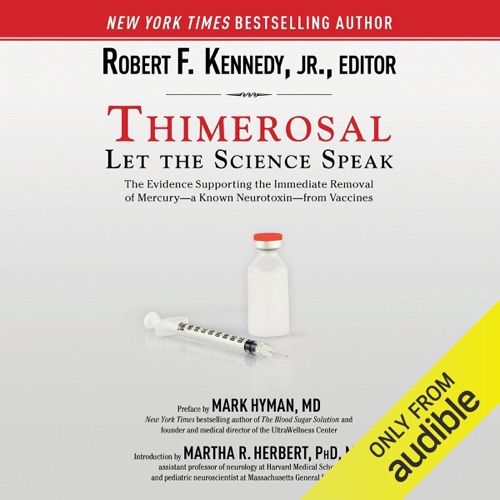 Thimerosal: Let the Science Speak: The Evidence Supporting the Immediate Removal of Mercury - a Known Neurotoxin - from Vaccines (Unabridged) cover