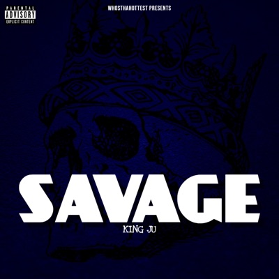 Savage (feat. King Ju) - Single