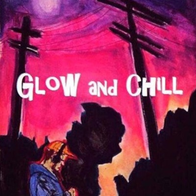 Glow and Chill