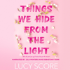 Things We Hide from the Light (Unabridged) - Lucy Score