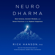 Rick Hanson - Neurodharma: New Science, Ancient Wisdom, and Seven Practices of the Highest Happiness (Unabridged)
