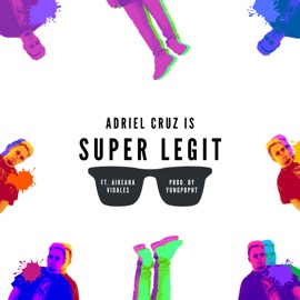 Super Legit (Prod. By YUNGPRPHET) [feat. Aireana Vidales] Adriel Cruz