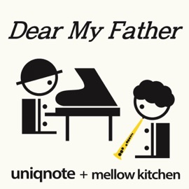 Dear My Father Uniqnote & Mellow Kitchen