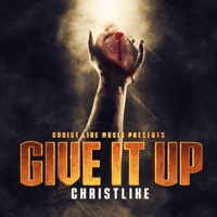 Give It Up - Single - CLM ChristLike