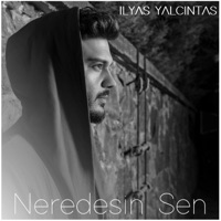 Neredesin Sen - Single - İlyas Yalçıntaş