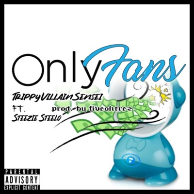 Only Fans (feat. Steezie Steelo) - Single