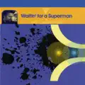 Waitin' for a Superman