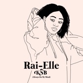 Rai-Elle - KSB (Always on My Mind)