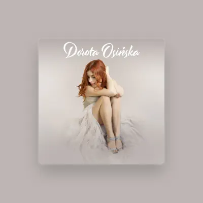 Listen to Dorota Osińska, watch music videos, read bio, see tour dates & more!