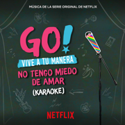 Go! Vive A Tu Manera. No Tengo Miedo De Amar (Soundtrack from the Netflix Original Series) [Karaoke] - Original Cast of Go! Vive A Tu Manera