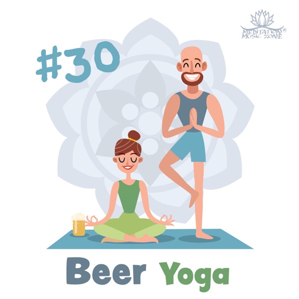 #30 Beer Yoga: Try to Find Balance with Best Yoga Background Music