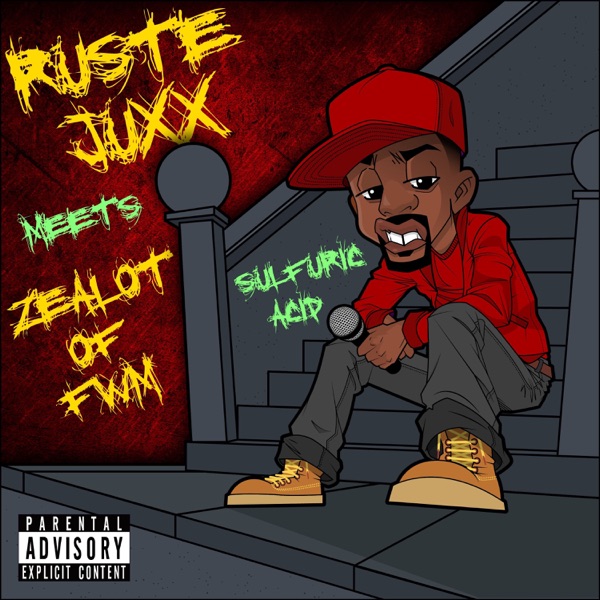 Sulfuric Acid (Ruste Juxx Meets Zealot of FWM)