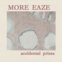 Accidental Prizes - More Eaze
