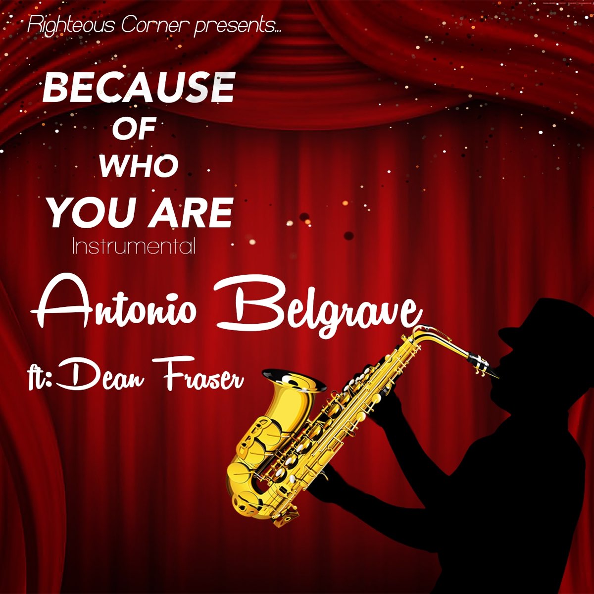 Because of Who You Are (feat. Dean Fraser) [Instrumental] - Single - Album  by Antonio Belgrave - Apple Music