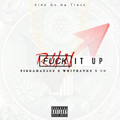 Fuck It Up (feat. Whitbanks & Co) - Single