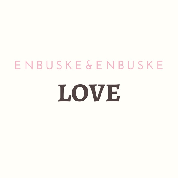 Enbuske&Enbuske Love