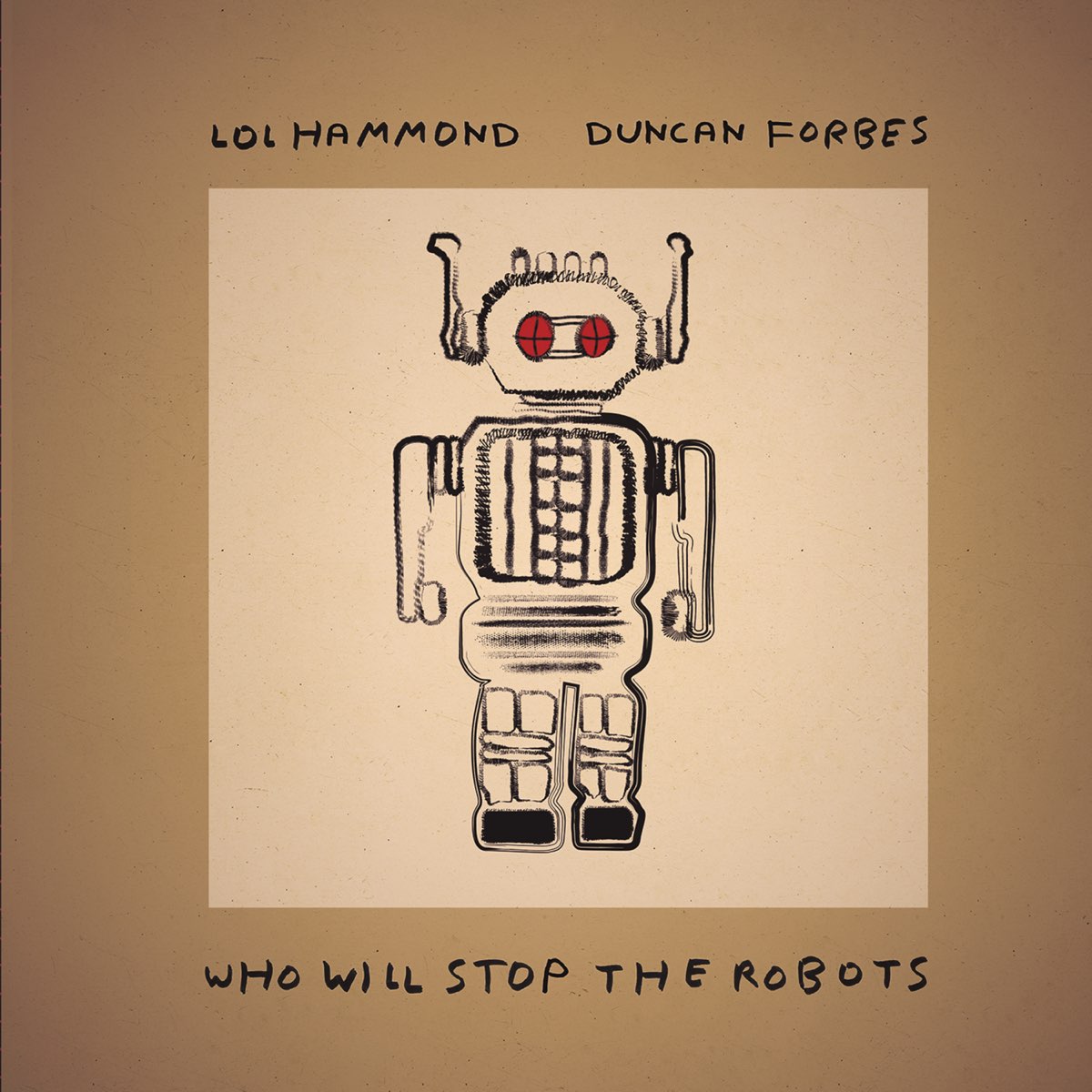 Who Will Stop the Robots? by Lol Hammond & Duncan Forbes on Apple Music