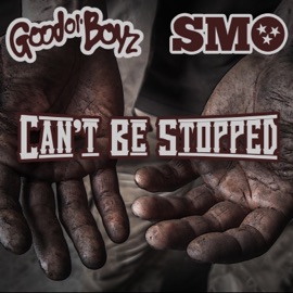 Can't Be Stopped Good Ol' Boyz & SMO