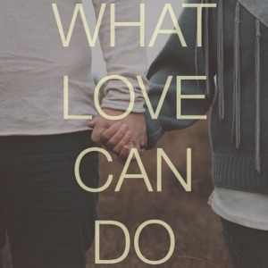 What Love Can Do - Single