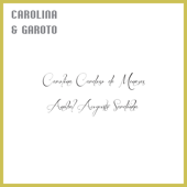 Carolina e Garoto - EP - Carolina Cardoso de Menezes & Garoto