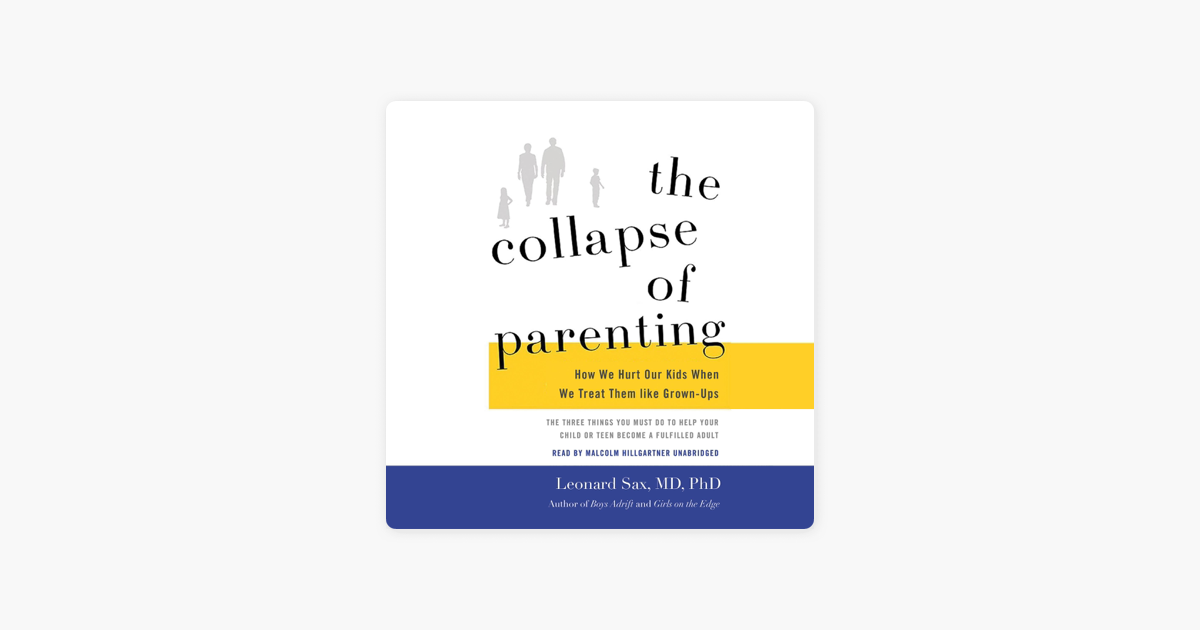 Read This Collapse Of Parenting Why Its >> The Collapse Of Parenting How We Hurt Our Kids When We Treat Them Read This Collapse Of Parenting Why Its >> The Collapse Of Parenting How We Hurt Our Kids When We Treat Them